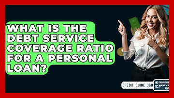 What Is The Debt Service Coverage Ratio For A Personal Loan? - CreditGuide360.com