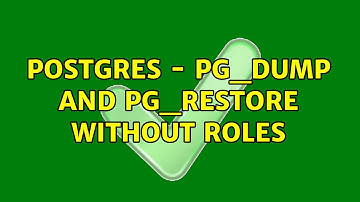 postgres - pg_dump and pg_restore without roles (3 Solutions!!)