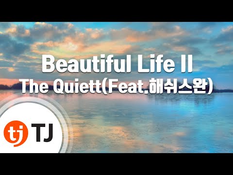 [TJ노래방] Beautiful Life II - The Quiett / TJ Karaoke
