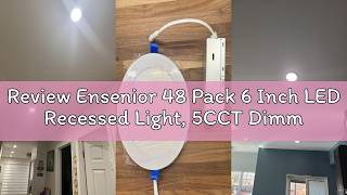 Review Ensenior 48 Pack 6 Inch LED Recessed Light, 5CCT Dimmable Canless Wafer | 2700K-5000K Selecta