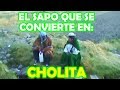 EL SAPO QUE SE CONVIERTE EN CHOLITA - La Película