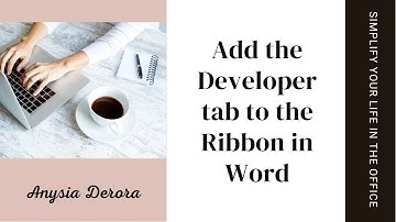 How to Add the Developer Tab to Your Microsoft Word Ribbon, Step-by-Step