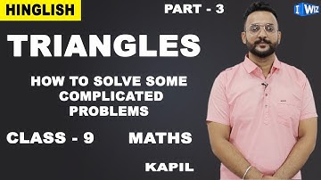 Triangles | Class 9 Maths | Some Complicated Problems | iWiz Kapil Gargi