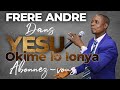 FRERE ANDRE DE MANGALA DANS YESU OKIME LO LONYA FRERE ANDRE DE MANGALA DANS YESU OKIME LO LONYA