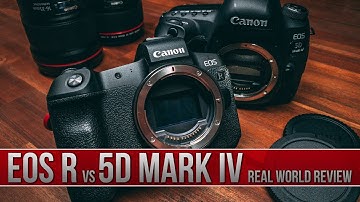 Canon EOS R - Real World Review VS Canon 5D MarkIV