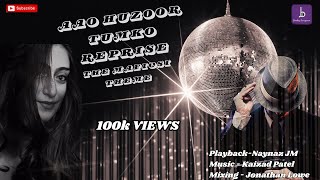 Aao Huzoor Tumko Reprise | Naynaz JM | Kaizad Patel