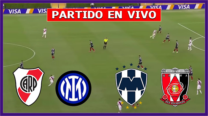 🔴 RIVER PLATE vs INTER EN VIVO ⚽ MONTERREY vs URAWA REDS  ️‍🔥DEFINE EL GRUPO E DEL MUNDIAL DE CLUBES