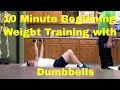 10 Minute Beginning Weight Training with Dumbbells (Home Workout)