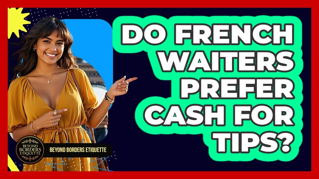 Do French Waiters Prefer Cash For Tips?