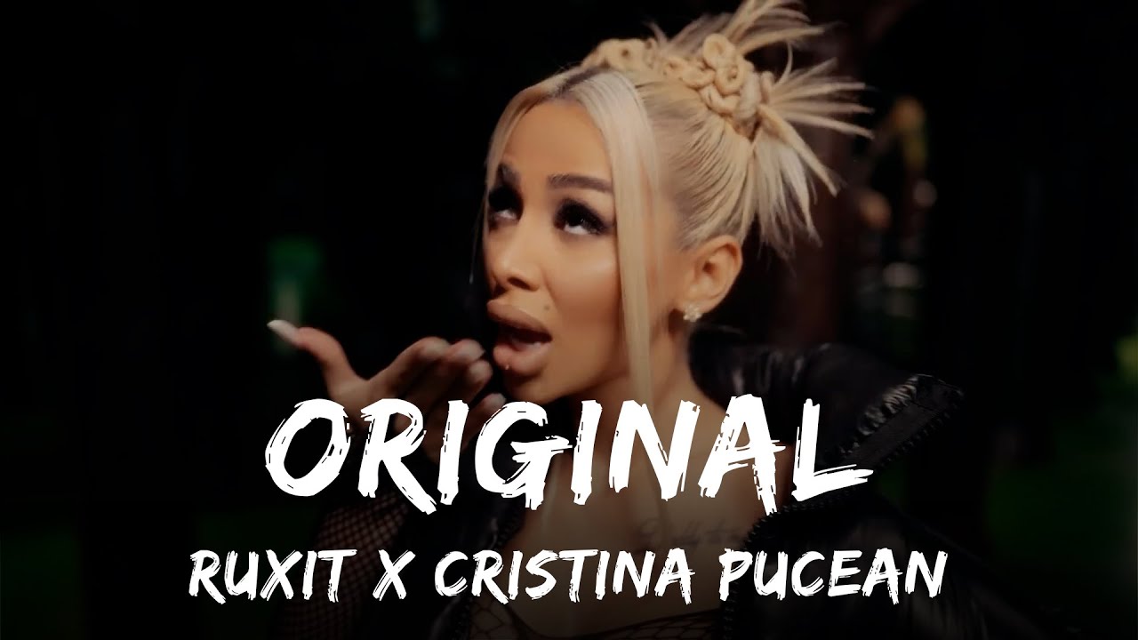 Ruxit x Cristina Pucean - Original | Versuri - YouTube