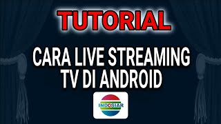 CARA MENONTON LIVE STREAMING INDOSIAR DI HP ANTI BUFFERING screenshot 3