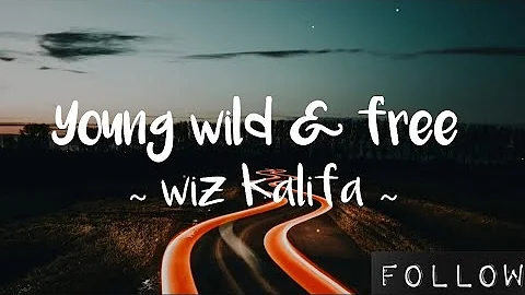 wiz kalifa ‐ Young wild & free (lyrics)