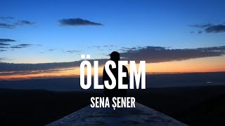 Sena Şener / Ölsem (Lyrics) Resimi