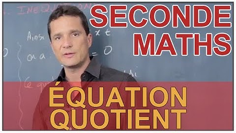 Équation quotient - Équations, inéquations - Maths seconde - Les Bons Profs