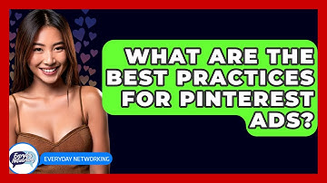 What Are The Best Practices For Pinterest Ads? - Everyday-Networking