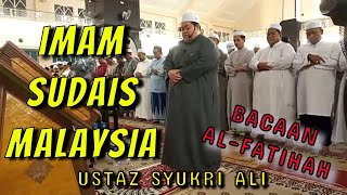 SURAH AL-FATIHAH MERDU! - Imam Sudais Malaysia!!!  - Ustaz Syukri Ali