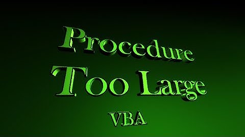 Procedure Too Large VBA