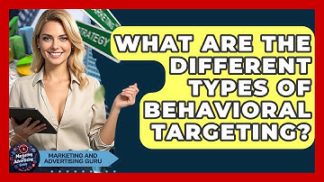 What Are The Different Types Of Behavioral Targeting? - Marketing and Advertising Guru