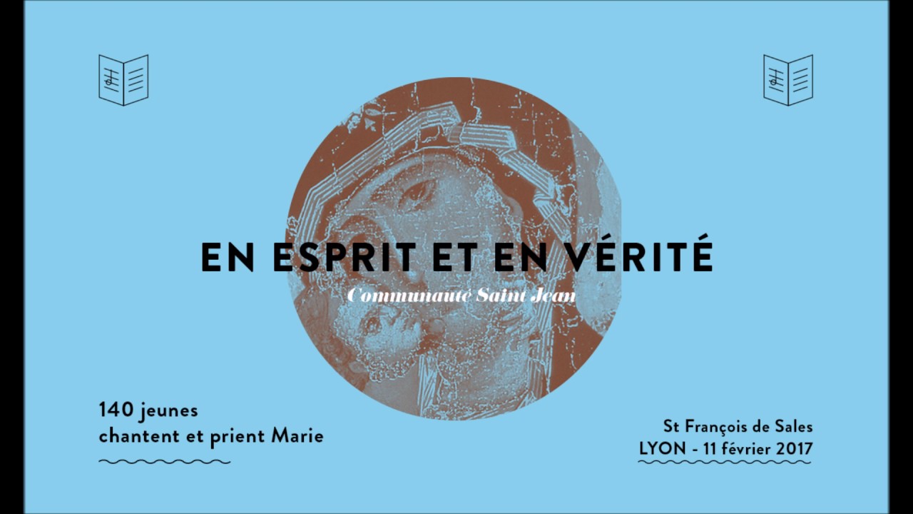 En esprit et en vérité - Communauté St Jean - Veillée mariale - YouTube