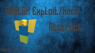 ROBLOX Exploit/Hack : ABSTRACT (PATCHED!)