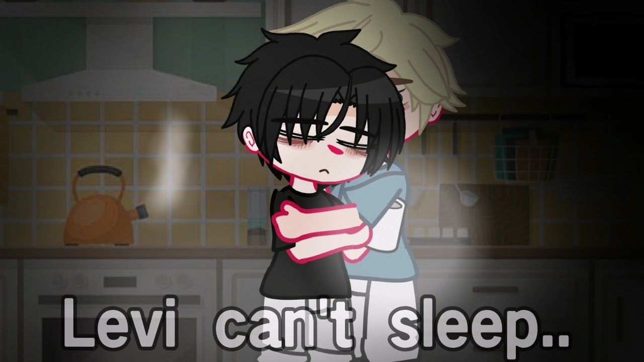 ☁︎Levi can't sleep..☁︎//ERURI//MINI SKIT//MY AU//MegumisLongEyelashes//