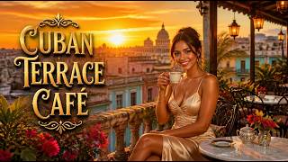 Cuban Terrace Café 🌇 Smooth Son Cubano & Cuban Jazz Nights