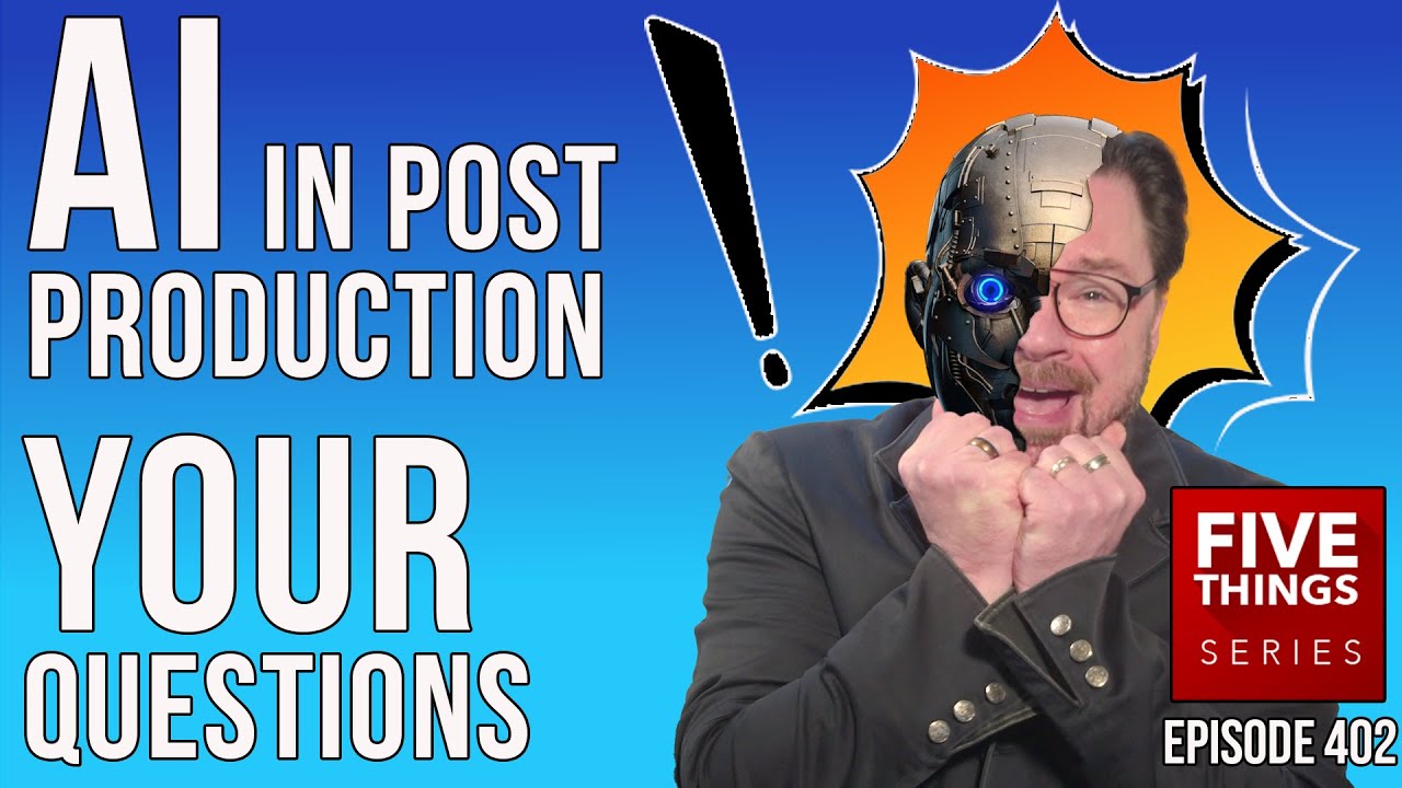 AI In Post-Production - Your Questions Answered! Tools, Adapting, Ethics, Evolution & Impact