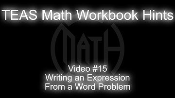 TEAS Math Workbook Hints Video #15 - Writing an Expression From a Word Problem
