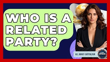 Who Is A Related Party? - All About Capitalism