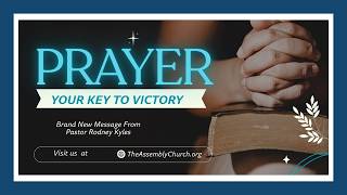 Prayer: Your Key To Victory - Pt. 1