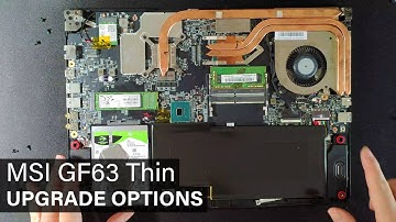 MSI GF63 Thin DISASSEMBLY and UPGRADE OPTIONS (Storage, RAM, Thermal Paste, WiFi)