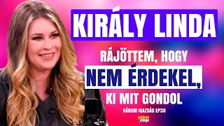 KIRÁLY LINDA MEGTANULTA: NEM ÉRDEKLI, KI MIT GONDOL RÓLA / Három Igazság / Palikék Világa by Manna