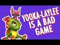 Yooka-Laylee Is A Failure In Almost Every Way [SSFF]