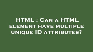 HTML : Can a HTML element have multiple unique ID attributes
