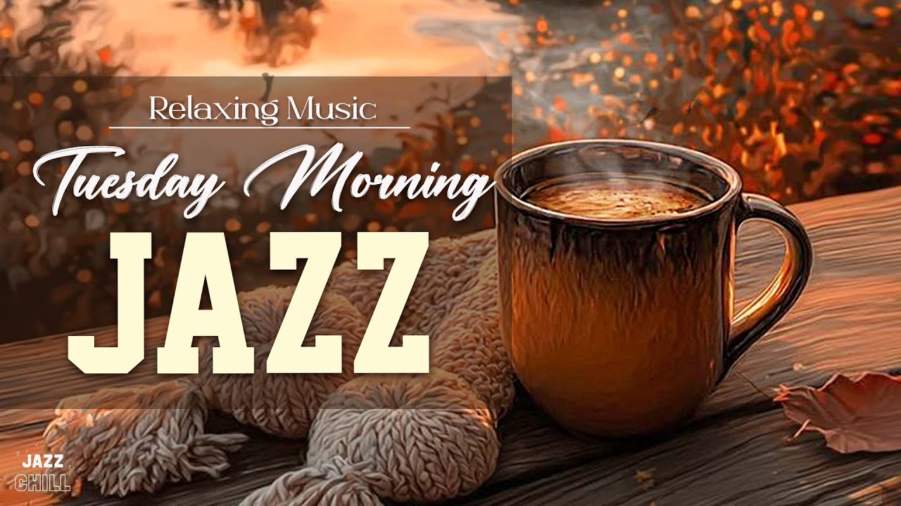 Tuesday Morning Jazz 🍁☕ February Coffee Jazz Music & Soft Bossa Nova Piano for Improve Mood,Relaxing