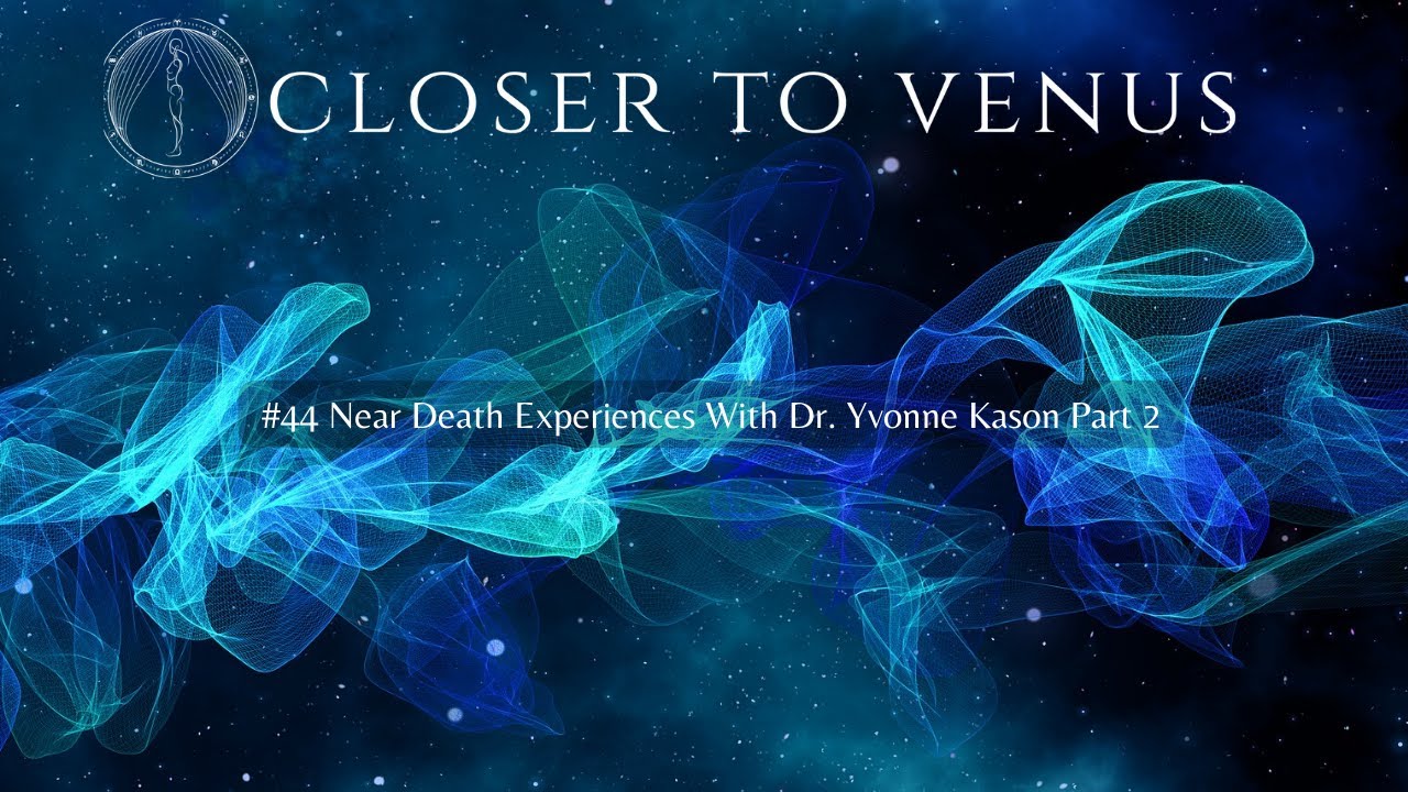 #44 Near Death Experiences With Dr  Yvonne Kason Part 2