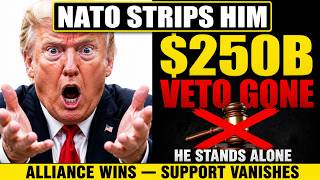 1 Minutes: NATO STRIPS Trump of $250B Veto Power —Alliance Wins, He Stands Alone as Support VANISHES