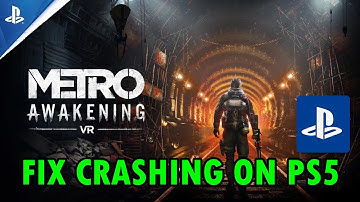 How To Fix Metro Awakening Crashing or Crashes at Startup on PS5