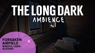 The Long Dark Ambience: Forsaken Airfield Mindful Cabin Blizzard