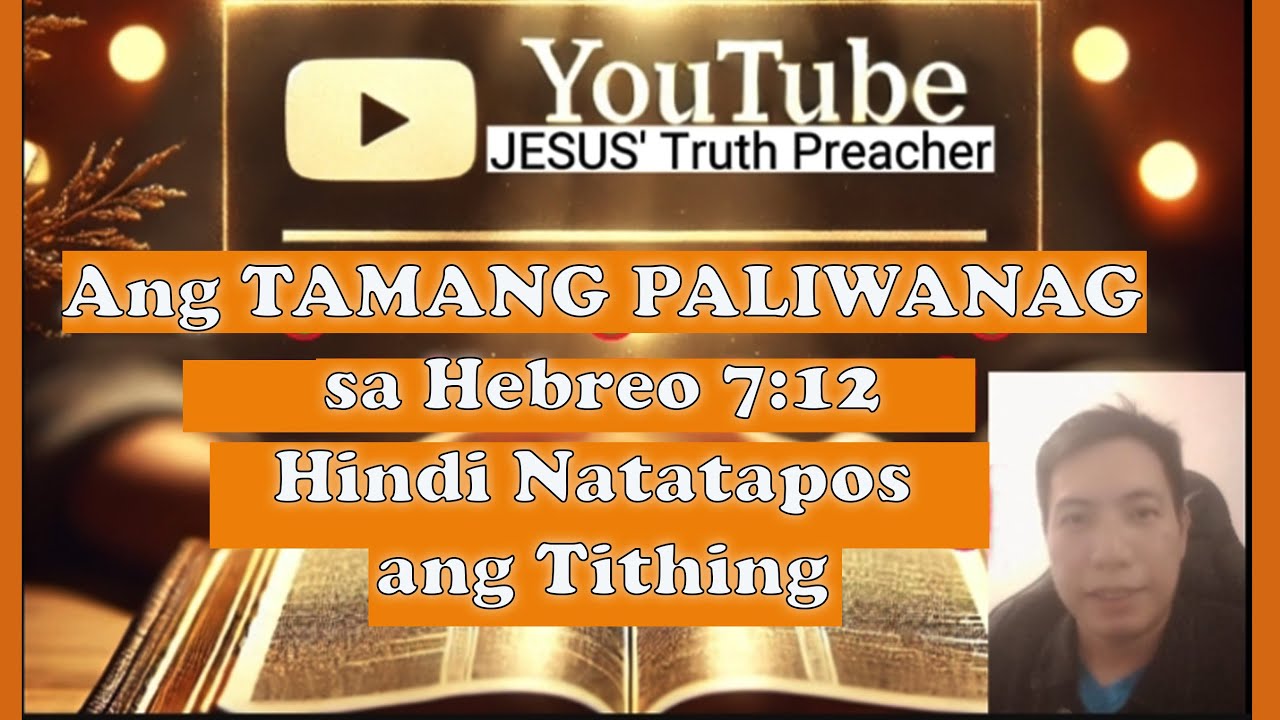 Ang Tamang Paliwanag sa Hebreo 7:12: Hindi Natatapos ang Tithing!
