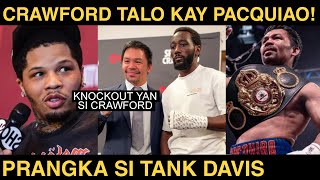 Tank Davis Sinabing Kaya TAPATAN Ni Pacquiao si Crawford, Knockout Daw Si Crawford Kapag iLabanSknya