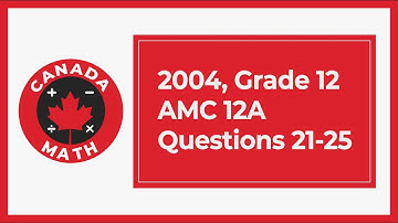 2004, Grade 12, AMC 12A | Questions 21-25