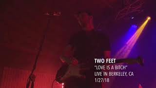Two Feet - “Love is a Bitch” - Live in Berkeley - 1/27/18