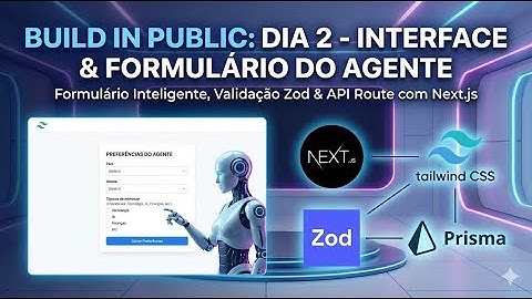 Agente de IA de Notícias do ZERO : Frontend e Registro com Validação (Dia 2: Next.js, Zod & Prisma)