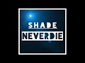 Shade  neverdie demo