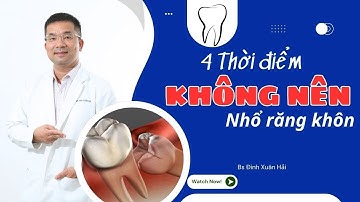 4 Thời Điểm Không Nên Nhổ Răng Khôn Bạn Nên Biết