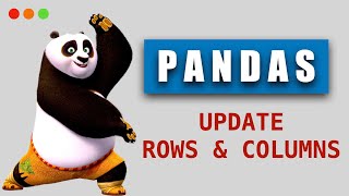 How to Update Rows and Columns in Pandas and Modify Data Within DataFrames