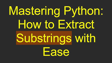 Mastering Python: How to Extract Substrings with Ease