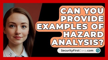 Can You Provide Examples Of Hazard Analysis? - SecurityFirstCorp.com