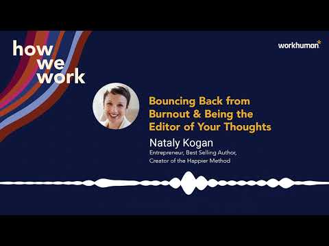 How We Work Podcast: Nataly Kogan on Burnout & Being the Editor of Your Thoughts | Workhuman thumbnail